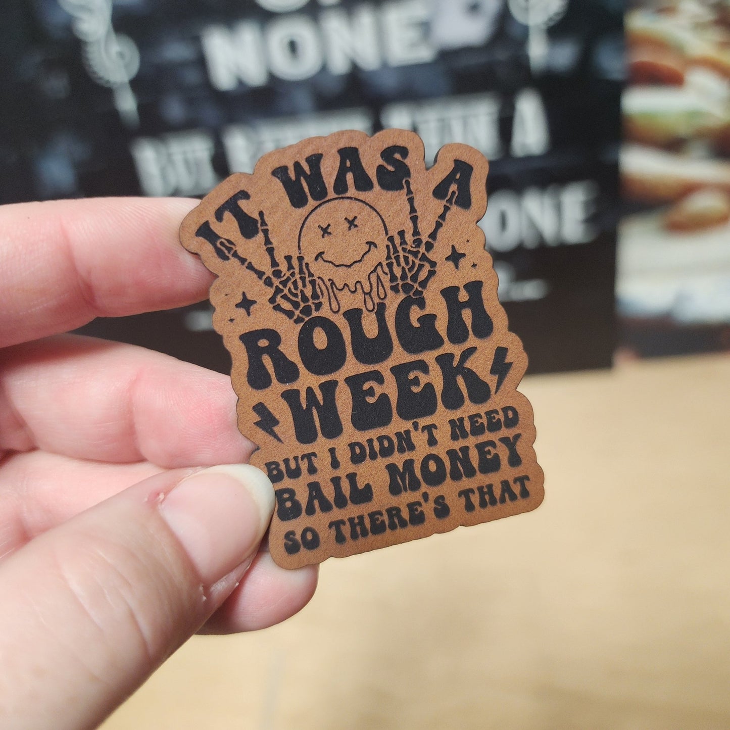 Rough Week, No Bail Needed (Rawhide) Engraved Leatherette Hat Patch - MR01 - LoneStar Adhesive