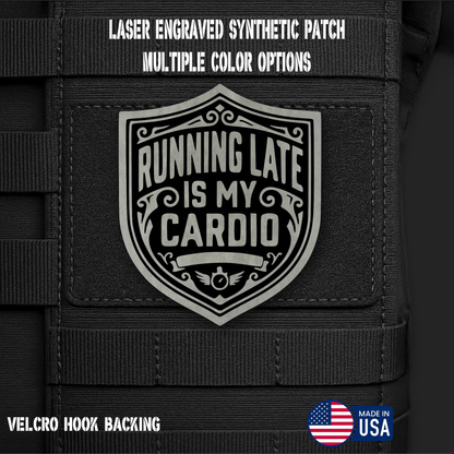 Running Late is My Cardio Funny Morale Patch | Made in USA | VELCRO® Brand Hook Backing - LoneStar Adhesive