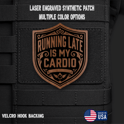 Running Late is My Cardio Funny Morale Patch | Made in USA | VELCRO® Brand Hook Backing - LoneStar Adhesive