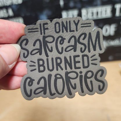Sarcasm Burned Calories Engraved Leatherette Hat Patch - MR01 - LoneStar Adhesive