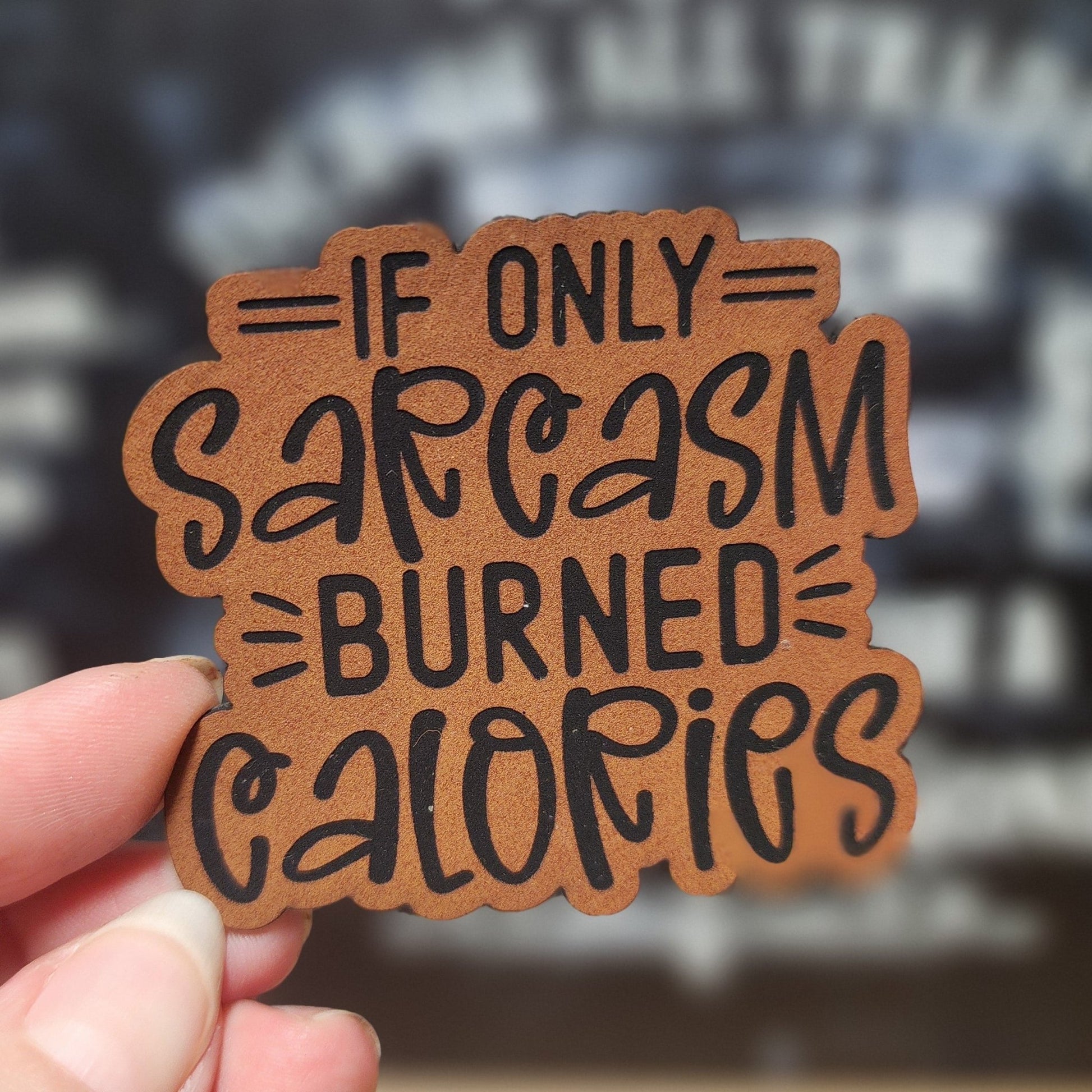 Sarcasm Burned Calories Engraved Leatherette Hat Patch - MR01 - LoneStar Adhesive