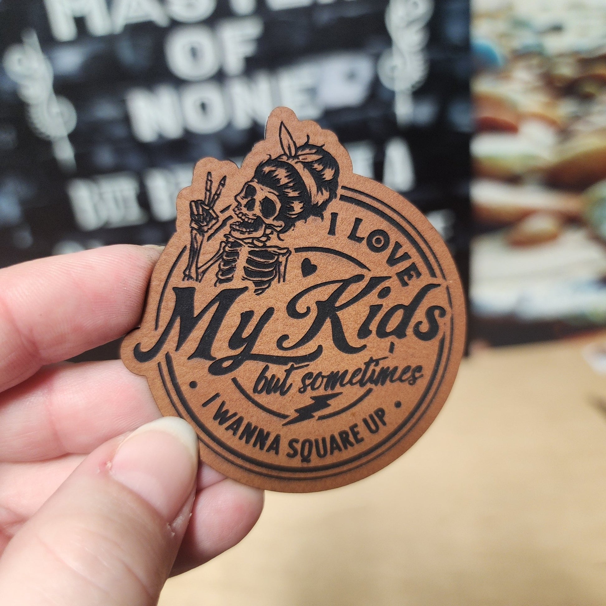 Sassy Skeleton Mom Humor (Rawhide) Engraved Leatherette Hat Patch - MR01 - LoneStar Adhesive