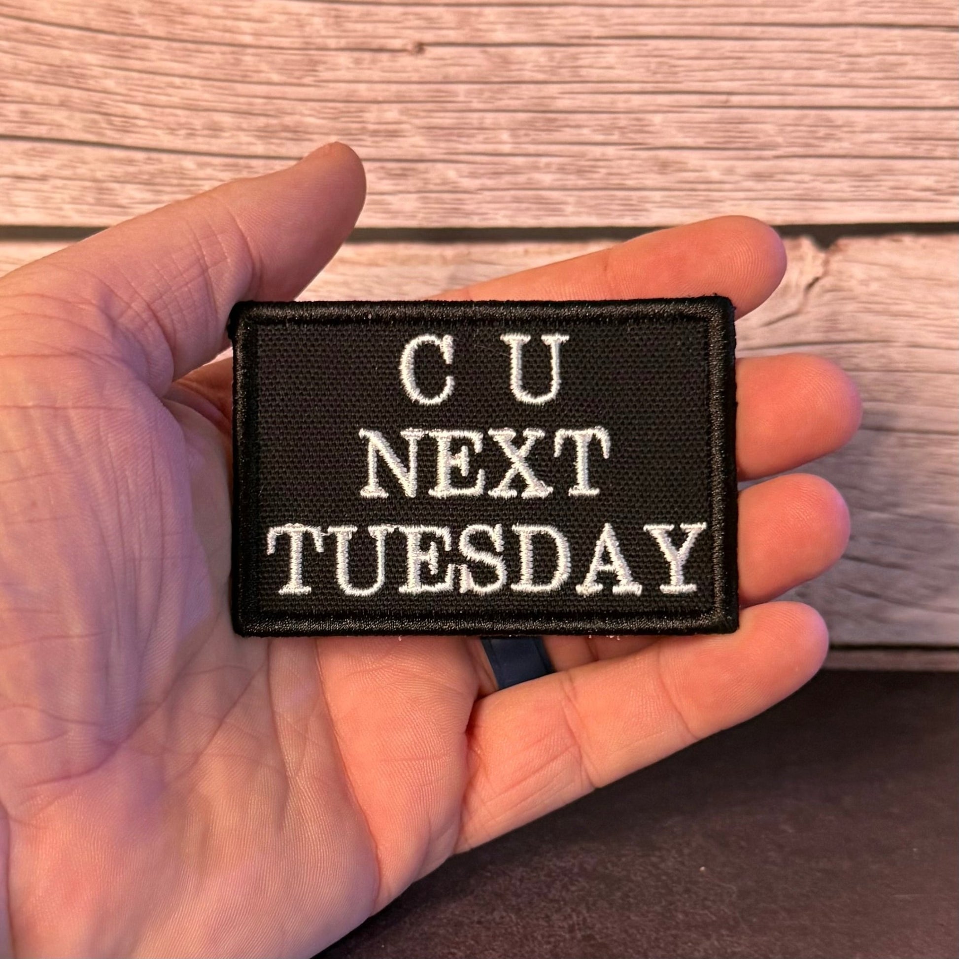 See You Next Tuesday Funny Morale Patch | Made in USA | VELCRO® Brand Hook Backing - LoneStar Adhesive