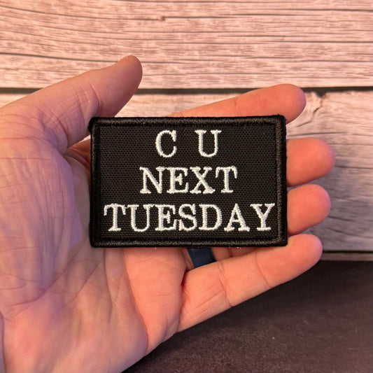 See You Next Tuesday Funny Morale Patch | Made in USA | VELCRO® Brand Hook Backing - LoneStar Adhesive