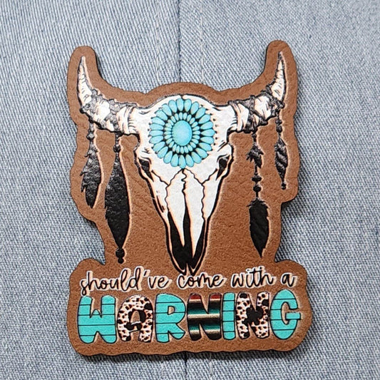Should've Come with a Warning Patch UV Printed Leatherette Hat Patch - MR01 - LoneStar Adhesive