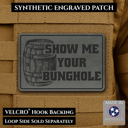 Show Me Your Bunghole, Bourbon Whiskey Barrel Funny Morale Patch, 2x3" | Made in USA | VELCRO® Brand Hook Backing - LoneStar Adhesive
