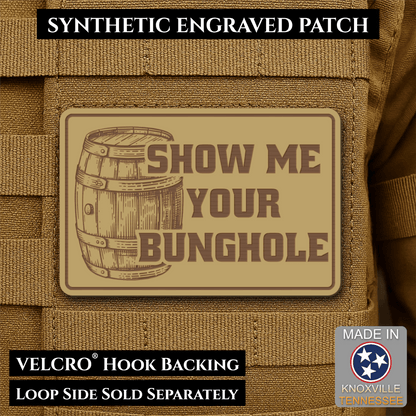 Show Me Your Bunghole, Bourbon Whiskey Barrel Funny Morale Patch, 2x3" | Made in USA | VELCRO® Brand Hook Backing - LoneStar Adhesive