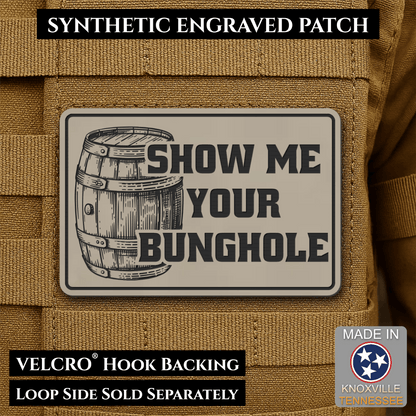 Show Me Your Bunghole, Bourbon Whiskey Barrel Funny Morale Patch, 2x3" | Made in USA | VELCRO® Brand Hook Backing - LoneStar Adhesive
