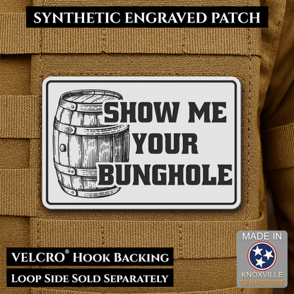 Show Me Your Bunghole, Bourbon Whiskey Barrel Funny Morale Patch, 2x3" | Made in USA | VELCRO® Brand Hook Backing - LoneStar Adhesive