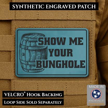 Show Me Your Bunghole, Bourbon Whiskey Barrel Funny Morale Patch, 2x3" | Made in USA | VELCRO® Brand Hook Backing - LoneStar Adhesive