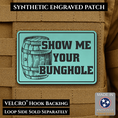 Show Me Your Bunghole, Bourbon Whiskey Barrel Funny Morale Patch, 2x3" | Made in USA | VELCRO® Brand Hook Backing - LoneStar Adhesive
