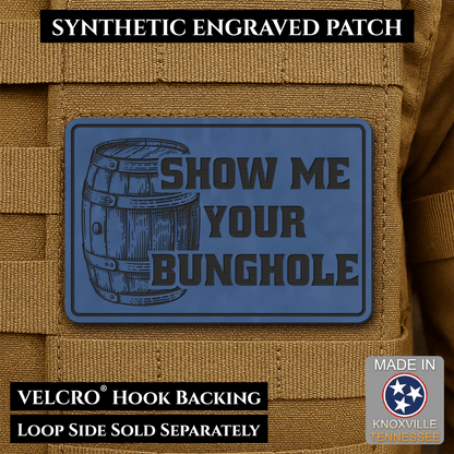 Show Me Your Bunghole, Bourbon Whiskey Barrel Funny Morale Patch, 2x3" | Made in USA | VELCRO® Brand Hook Backing - LoneStar Adhesive