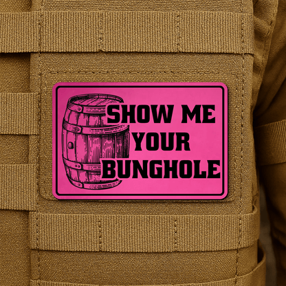 Show Me Your Bunghole Morale Patch 2"x3" Hook & Loop | Made in USA - LoneStar Adhesive
