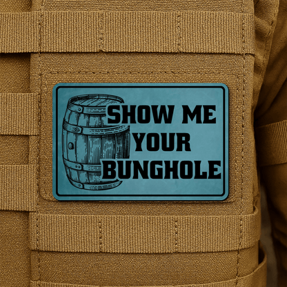 Show Me Your Bunghole Morale Patch 2"x3" Hook & Loop | Made in USA - LoneStar Adhesive
