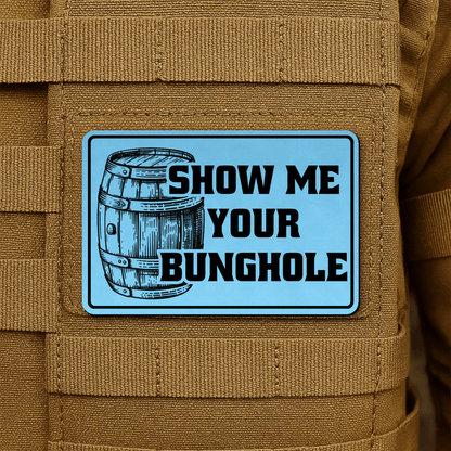 Show Me Your Bunghole Morale Patch 2"x3" Hook & Loop | Made in USA - LoneStar Adhesive