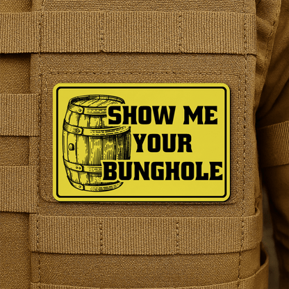 Show Me Your Bunghole Morale Patch 2"x3" Hook & Loop | Made in USA - LoneStar Adhesive
