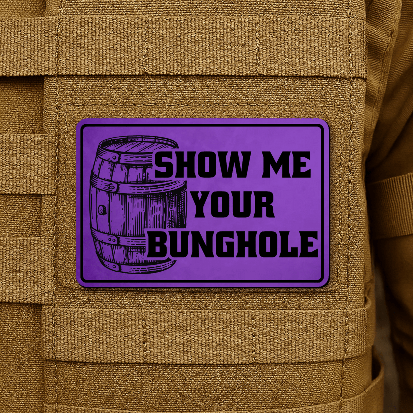 Show Me Your Bunghole Morale Patch 2"x3" Hook & Loop | Made in USA - LoneStar Adhesive