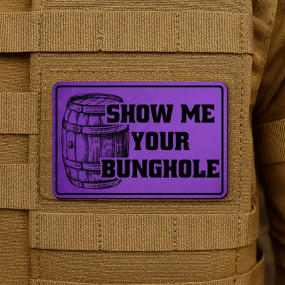 Show Me Your Bunghole Morale Patch 2"x3" Hook & Loop | Made in USA - LoneStar Adhesive