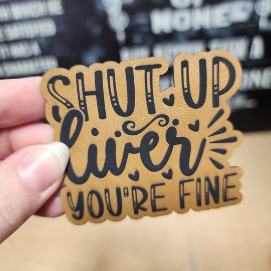 Shut Up Liver (Saddle Tan) Engraved Leatherette Hat Patch - MR01 - LoneStar Adhesive