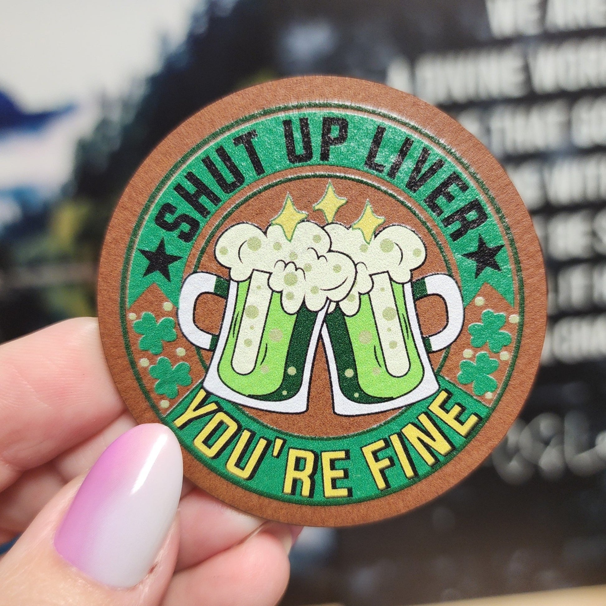Shut Up Liver, You're Fine UV Printed Leatherette Hat Patch - MR01 - LoneStar Adhesive