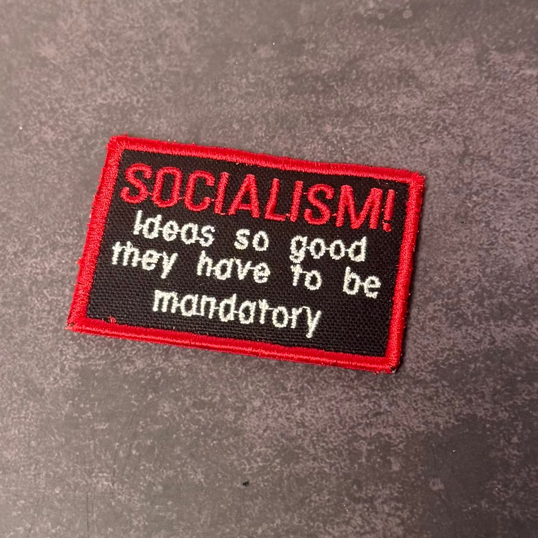 Socialism - Ideas So Good They Have To Be Mandatory Funny Morale Patch | Made in USA | VELCRO® Brand Hook Backing - LoneStar Adhesive