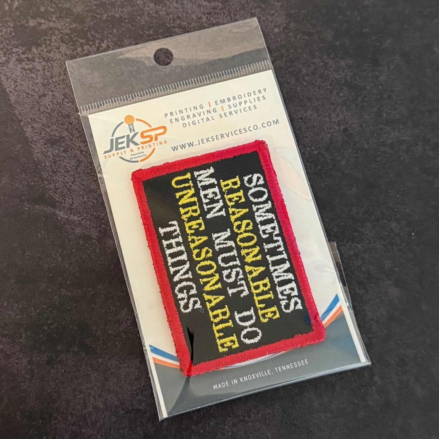 Sometimes Reasonable Men Must Do Unreasonable Things Morale Patch | Made in USA | VELCRO® Brand Hook Backing - LoneStar Adhesive