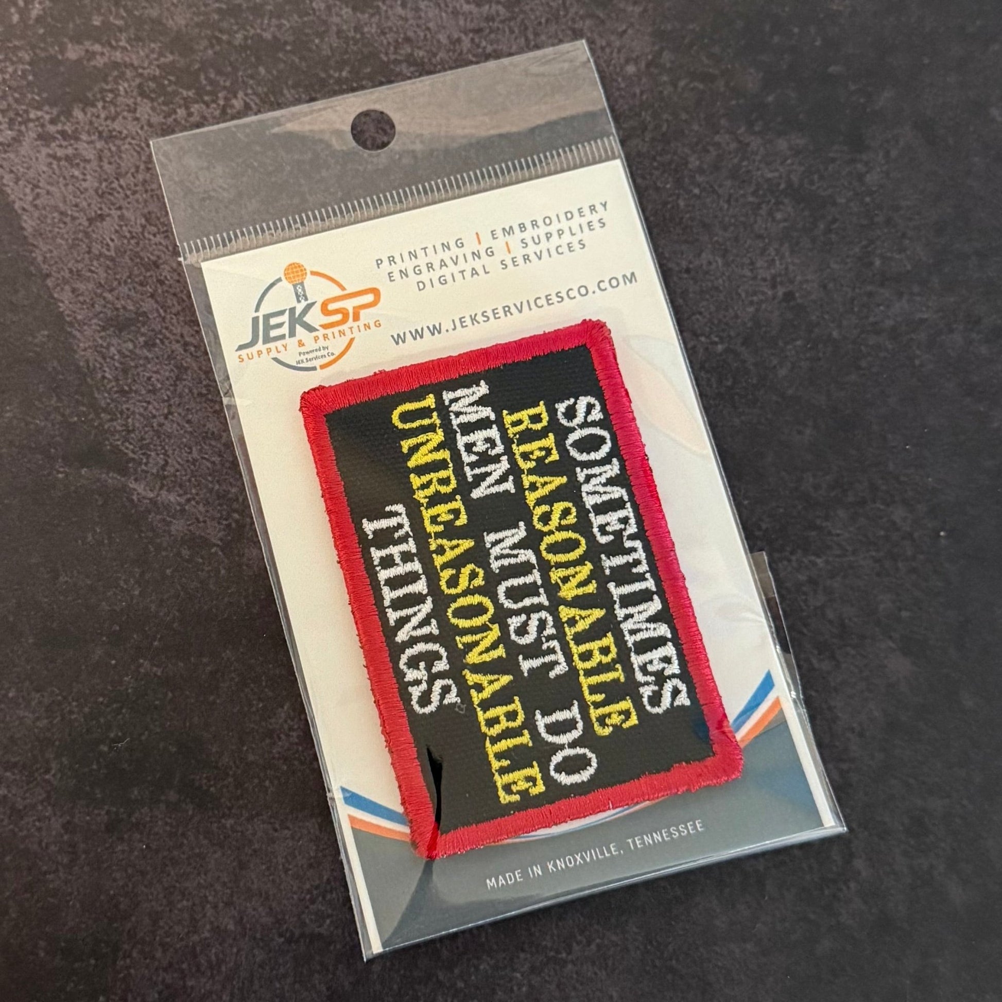 Sometimes Reasonable Men Must Do Unreasonable Things Morale Patch | Made in USA | VELCRO® Brand Hook Backing - LoneStar Adhesive