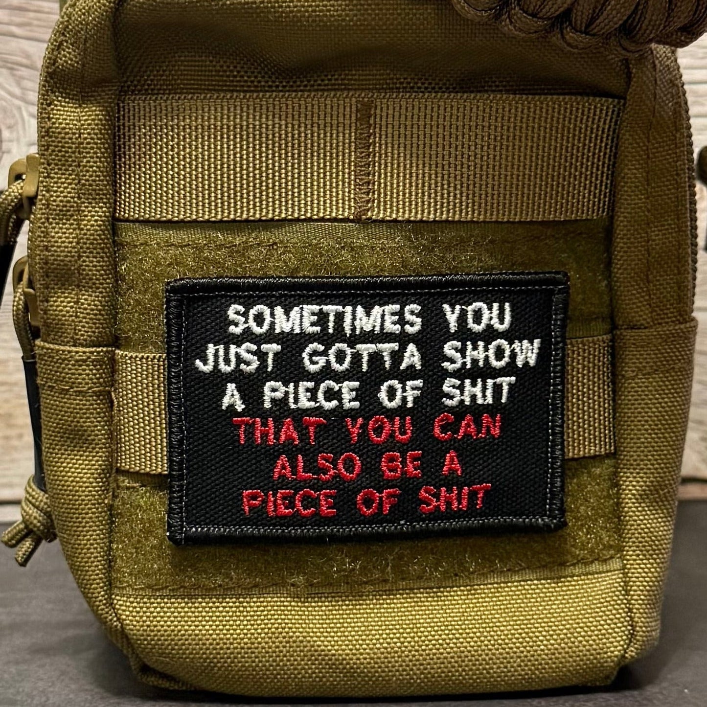 Sometimes You Just Gotta Show a Piece of Shit Funny Morale Patch, 2x3" | Made in USA | VELCRO® Brand Hook Backing - LoneStar Adhesive