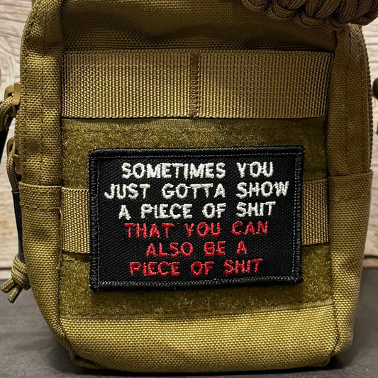 Sometimes You Just Gotta Show a Piece of Shit Funny Morale Patch, 2x3" | Made in USA | VELCRO® Brand Hook Backing - LoneStar Adhesive