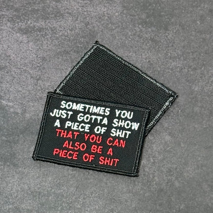 Sometimes You Just Gotta Show a Piece of Shit Funny Morale Patch, 2x3" | Made in USA | VELCRO® Brand Hook Backing - LoneStar Adhesive