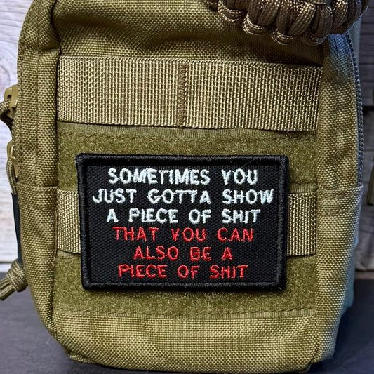 Sometimes You Just Gotta Show a Piece of Shit Funny Morale Patch, 2x3" | Made in USA | VELCRO® Brand Hook Backing - LoneStar Adhesive