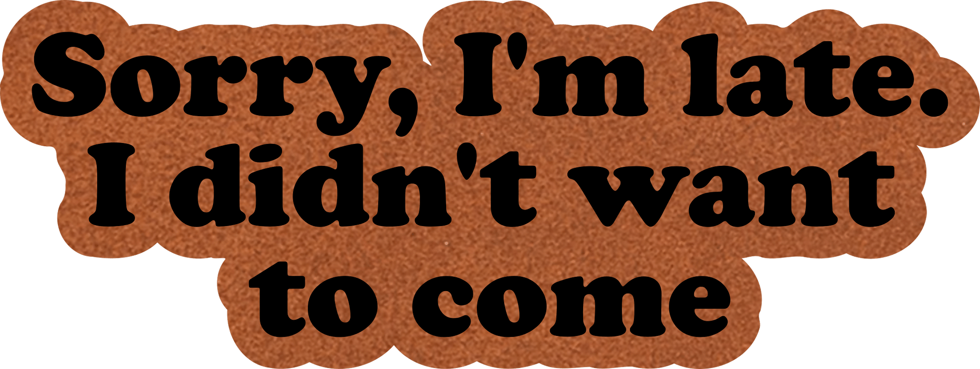 Sorry I'm Late I didn't Want to come Patch SVG - #LoneStar Adhesive#