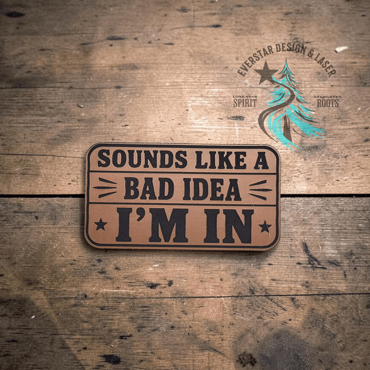 Sounds Like a Bad Idea Leather Patch - LoneStar Adhesive