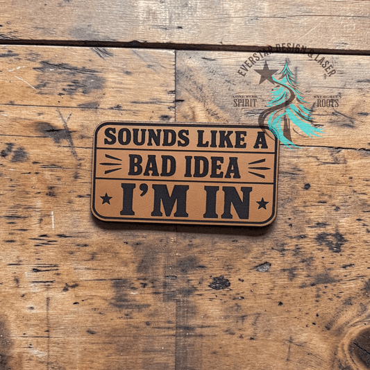 Sounds Like a Bad Idea Leather Patch - LoneStar Adhesive