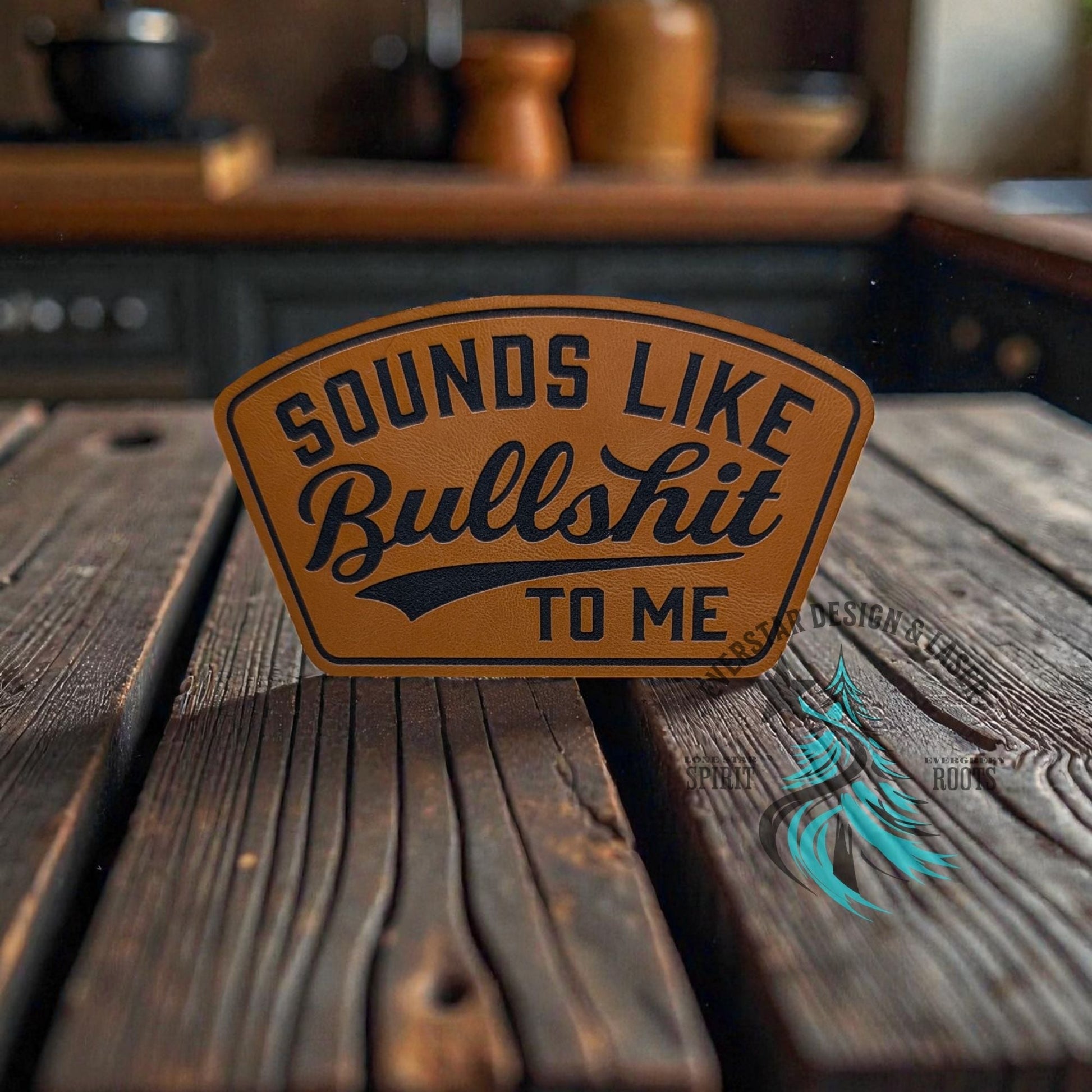 Sounds Like Bullshit Leather Patch - LoneStar Adhesive