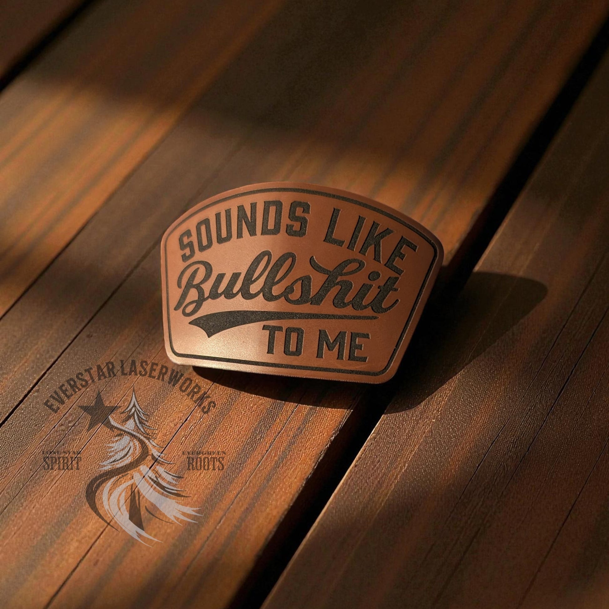 Sounds Like Bullshit Leather Patch - LoneStar Adhesive