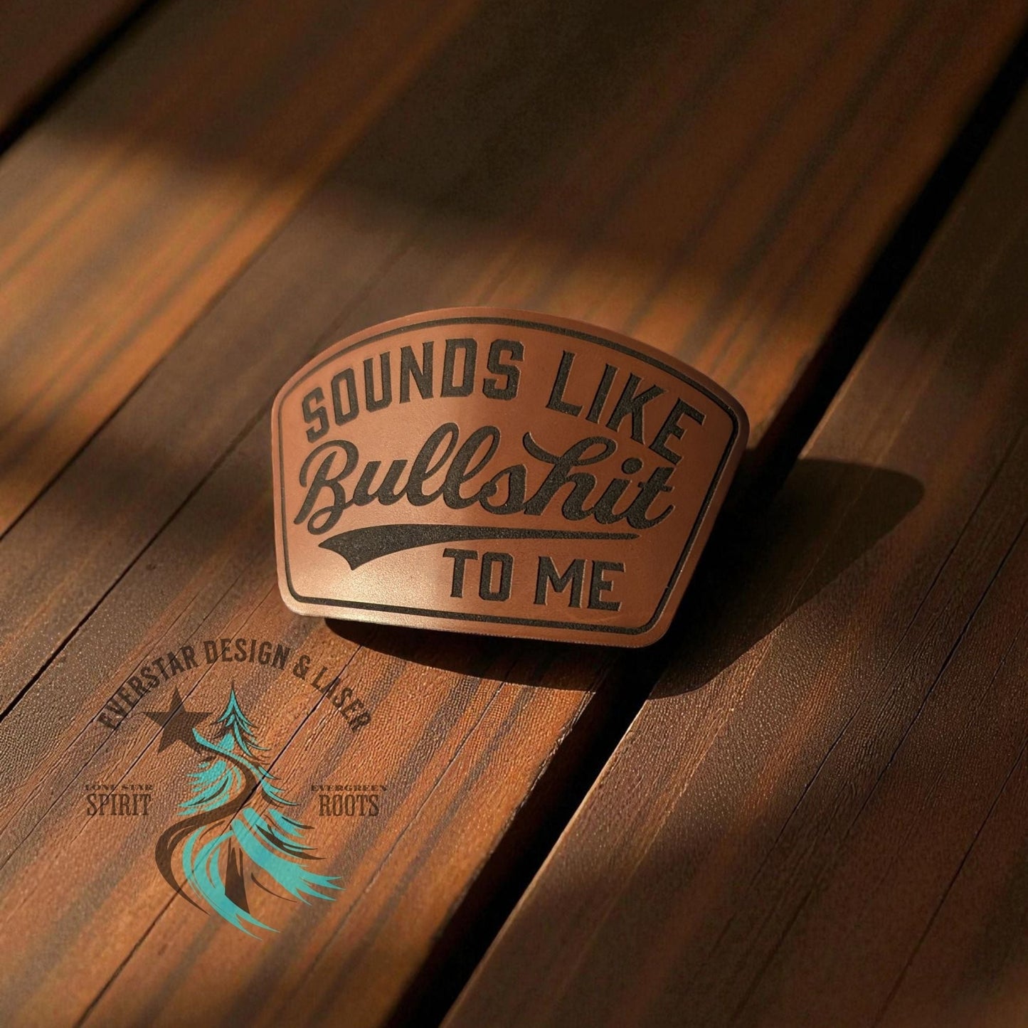 Sounds Like Bullshit Leather Patch - LoneStar Adhesive