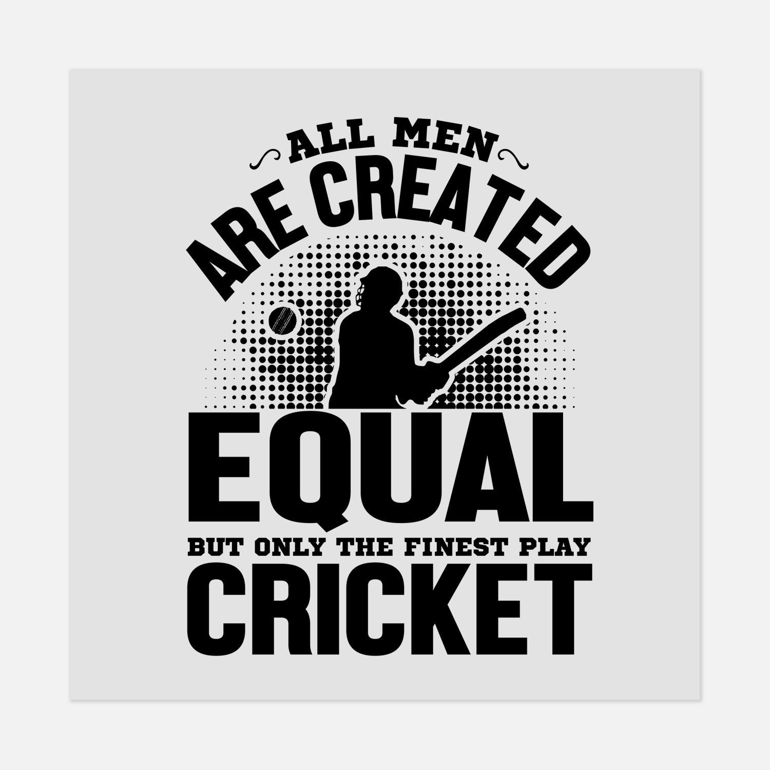 Sports - All men are - CRICKET - #LoneStar Adhesive#