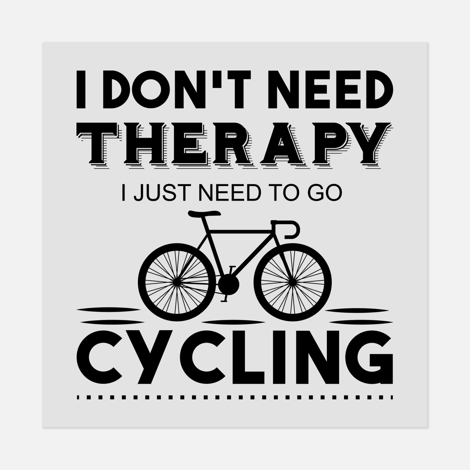 Sports - I DONT NEED THERAPY - CYCLING - #LoneStar Adhesive#