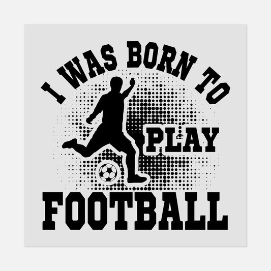 Sports - I WAS BORN TO PLAY FOOTBALL - #LoneStar Adhesive#