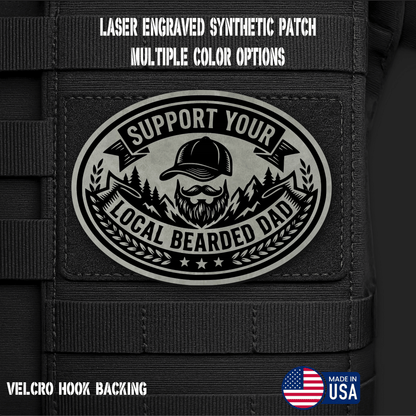 Support Your Local Bearded Dad Funny Morale Patch | Made in USA | VELCRO® Brand Hook Backing - LoneStar Adhesive