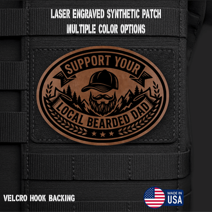 Support Your Local Bearded Dad Funny Morale Patch | Made in USA | VELCRO® Brand Hook Backing - LoneStar Adhesive