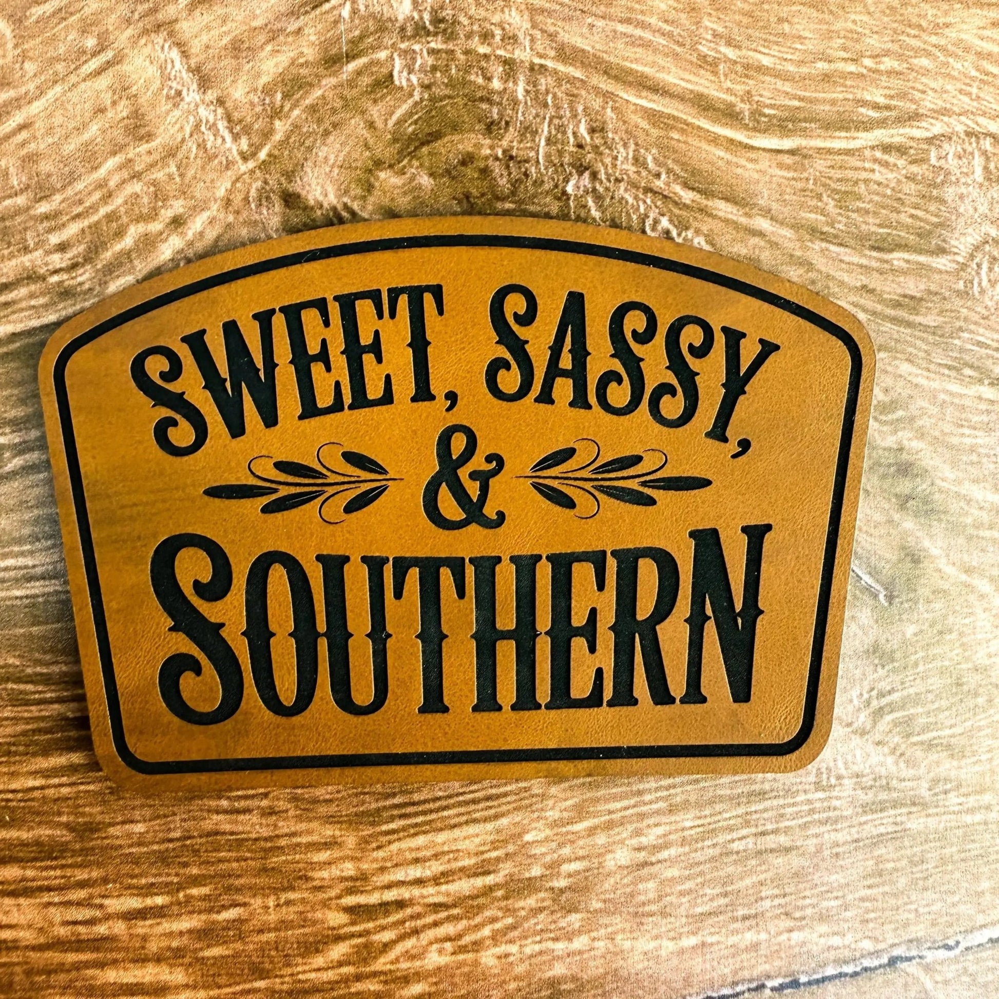 Sweet, Sassy & Southern – Laser Engraved Leather Patch - LoneStar Adhesive
