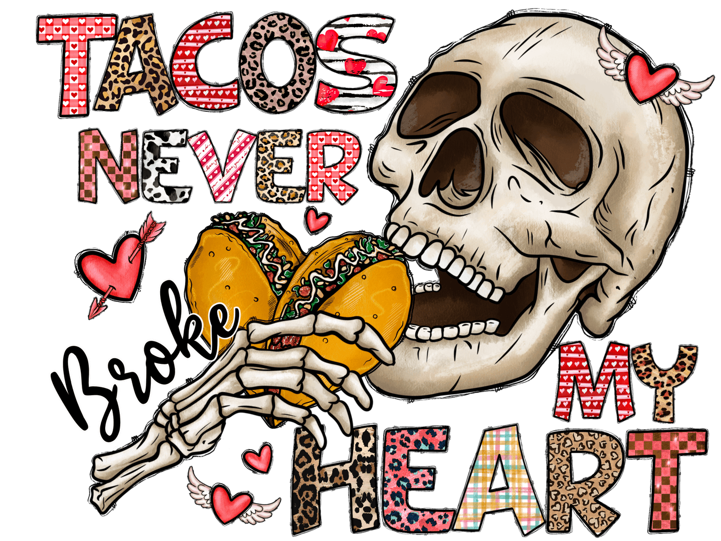 "Tacos Never Broke my Heart" DTF TRANSFER - #LoneStar Adhesive#