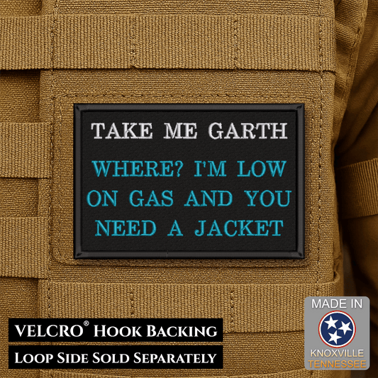 Take Me Garth Movie Quote Funny Morale Patch, 2x3" | Made in USA | VELCRO® Brand Hook Backing - LoneStar Adhesive