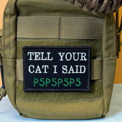 Tell Your Cat I Said PSPSPSP Funny Embroidered Morale Patch, 2x3" | VELCRO® Brand Hook Backing - #LoneStar Adhesive#