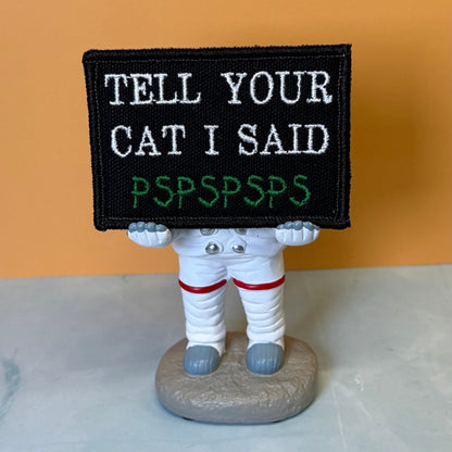 Tell Your Cat I Said PSPSPSP Funny Embroidered Morale Patch, 2x3" | VELCRO® Brand Hook Backing - #LoneStar Adhesive#