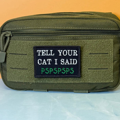 Tell Your Cat I Said PSPSPSP Funny Embroidered Morale Patch, 2x3" | VELCRO® Brand Hook Backing - #LoneStar Adhesive#