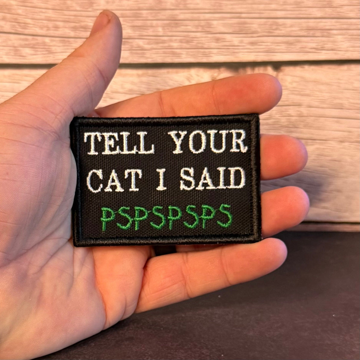 Tell Your Cat I Said PSPSPSP Funny Morale Patch, 2x3" | Made in USA | VELCRO® Brand Hook Backing - #LoneStar Adhesive#