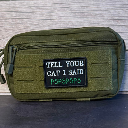 Tell Your Cat I Said PSPSPSP Funny Morale Patch, 2x3" | Made in USA | VELCRO® Brand Hook Backing - #LoneStar Adhesive#